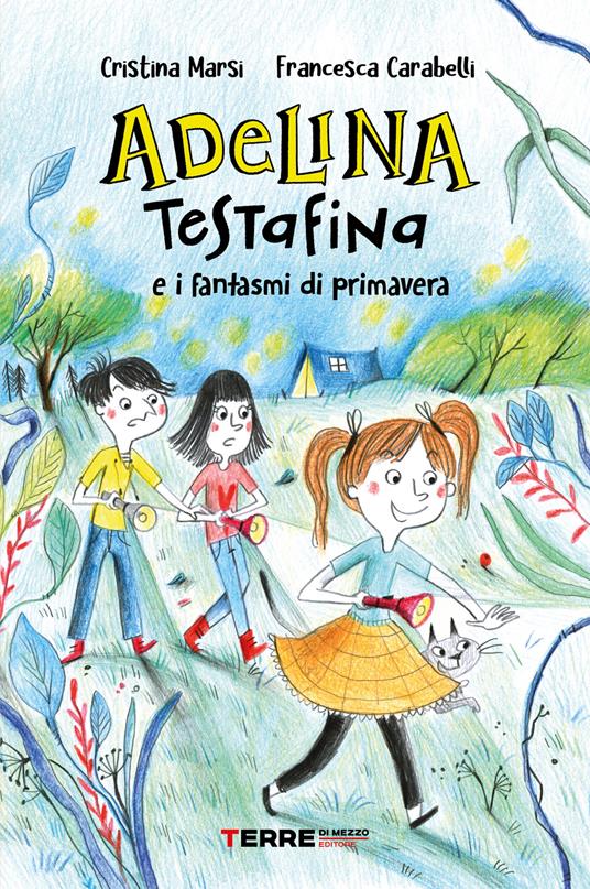 Adelina Testafina e i fantasmi di primavera - Francesca Carabelli,Cristina Marsi - ebook