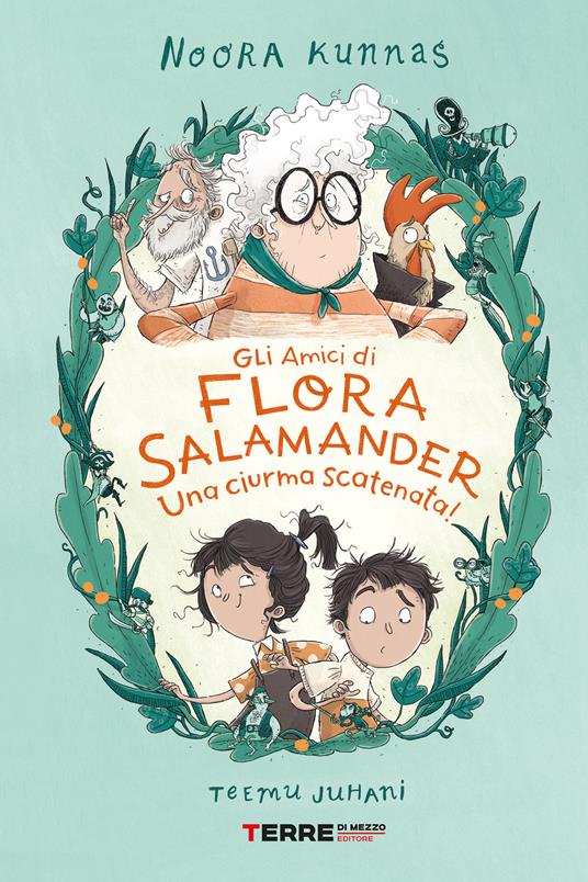 Gli amici di Flora Salamander. Una ciurma scatenata! - Noora Kunnas,Teemu Juhani,Elena Entradi - ebook