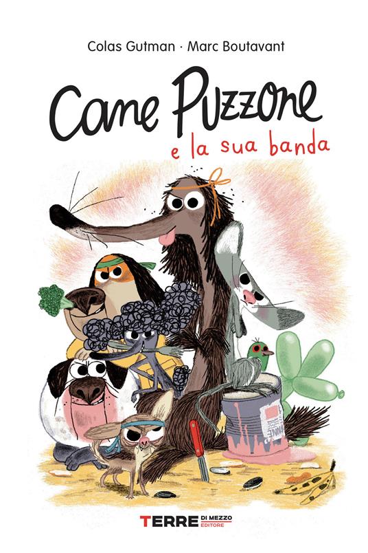 Cane Puzzone e la sua banda - Colas Gutman,Marc Boutavant,Francesca Novajra - ebook