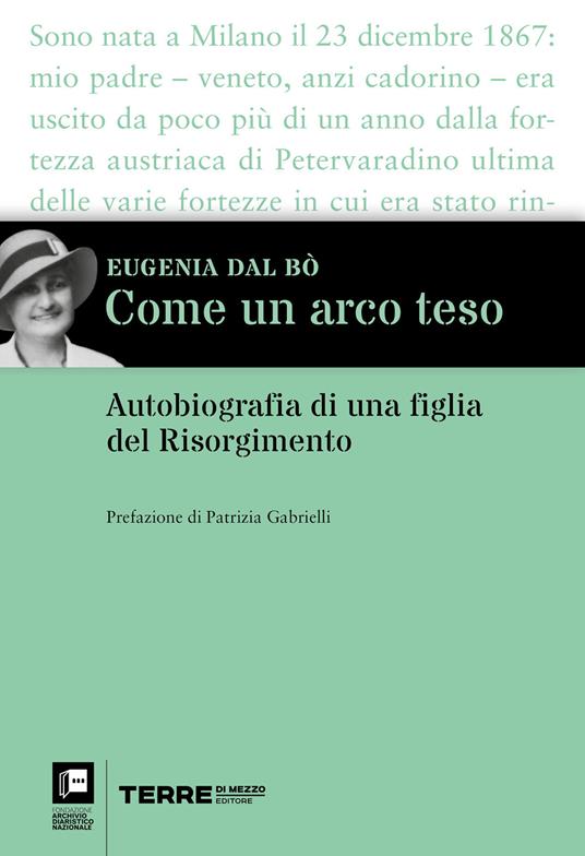 Come un arco teso. Autobiografia di una figlia del Risorgimento - Eugenia Dal Bò - ebook