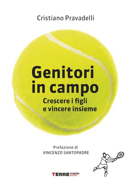 Genitori in campo. Crescere i figli e vincere insieme - Cristiano Pravadelli - ebook