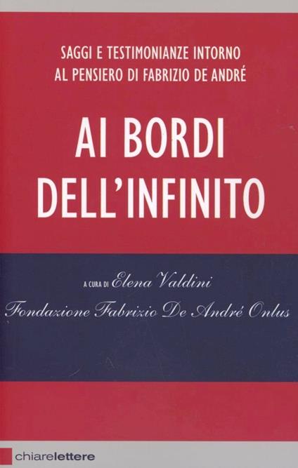 Ai bordi dell'infinito. Saggi e testimonianze intorno al pensiero di Fabrizio De André - copertina