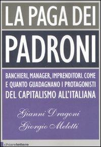 La paga dei padroni - Gianni Dragoni,Giorgio Meletti - copertina