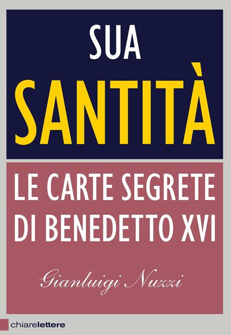 Sua Santità. Le carte segrete di Benedetto XVI - Gianluigi Nuzzi - 2