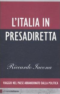 L'Italia in presadiretta. Viaggio nel paese abbandonato dalla politica -  Riccardo Iacona - Libro - Chiarelettere - Reverse | IBS