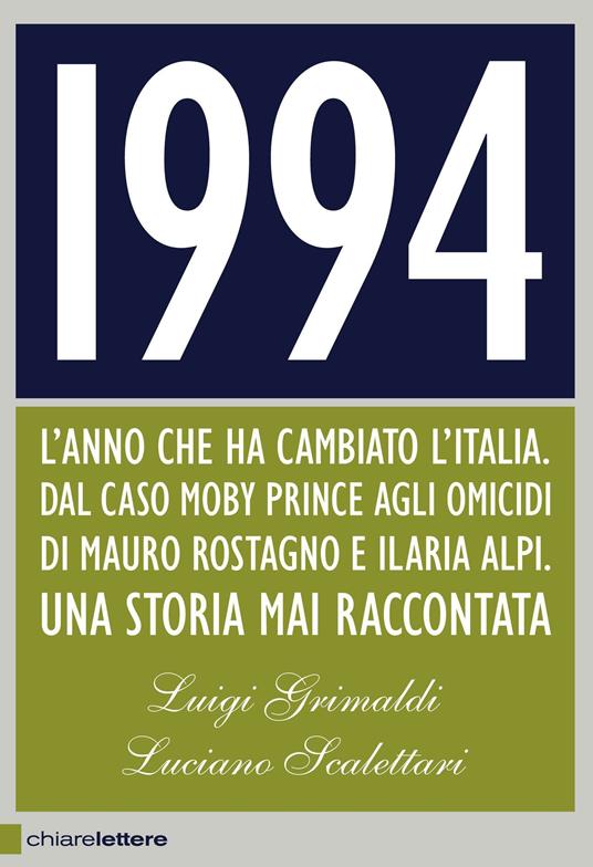 1994. L'anno che ha cambiato l'Italia. Dal caso Moby Prince agli omicidi di Mauro Rostagno e Ilaria Alpi. Una storia mai raccontata - Luigi Grimaldi,Luciano Scalettari - ebook