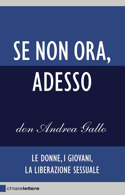 Se non ora, adesso. Le donne, i giovani, la liberazione sessuale - Andrea Gallo - copertina