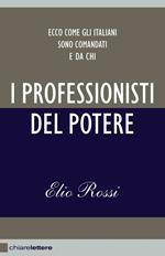 I professionisti del potere. Ecco come gli italiani sono comandati e da chi