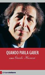 Quando parla Gaber. Pensieri e provocazioni per l'Italia di oggi