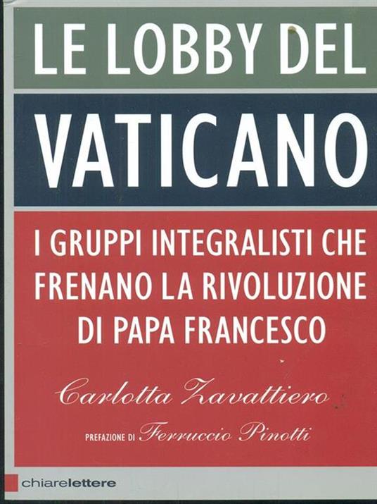 Le lobby del Vaticano. I gruppi integralisti che frenano la rivoluzione di papa Francesco - Carlotta Zavattiero - 5