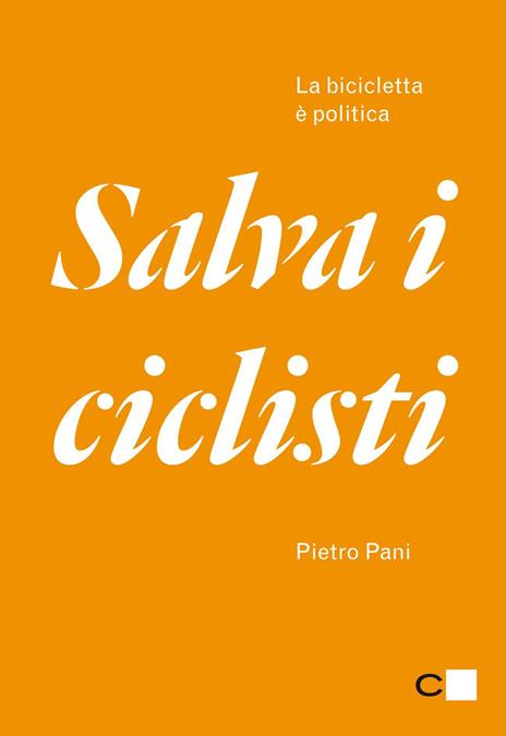 Salva i ciclisti. La bicicletta è politica - Pietro Pani - copertina