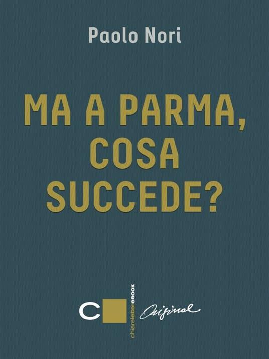Ma a Parma, cosa succede? - Paolo Nori - ebook
