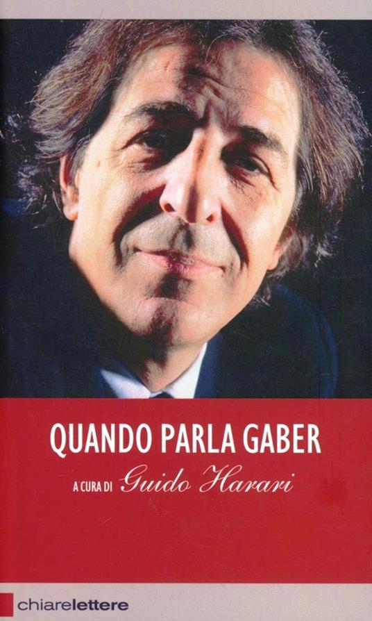 Quando parla Gaber. Pensieri e provocazioni per l'Italia di oggi - Guido Harari - copertina