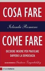 Cosa fare come fare. Decidere insieme per praticare davvero la democrazia