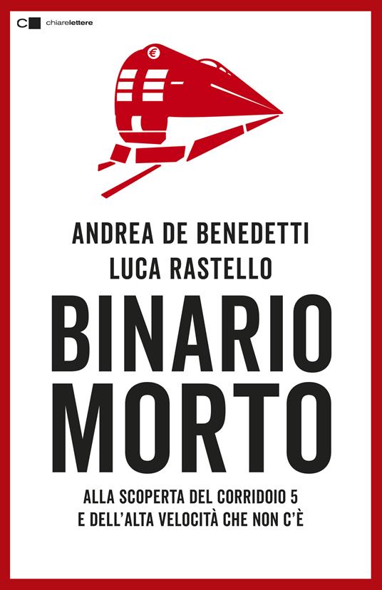 Binario morto. Lisbona-Kiev. Alla scoperta del Corridoio 5 e dell'alta velocità che non c'è - Andrea De Benedetti,Luca Rastello - ebook