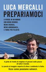 Prepariamoci. A vivere in un mondo con meno risorse, meno energia, meno abbondanza... e forse più felicità