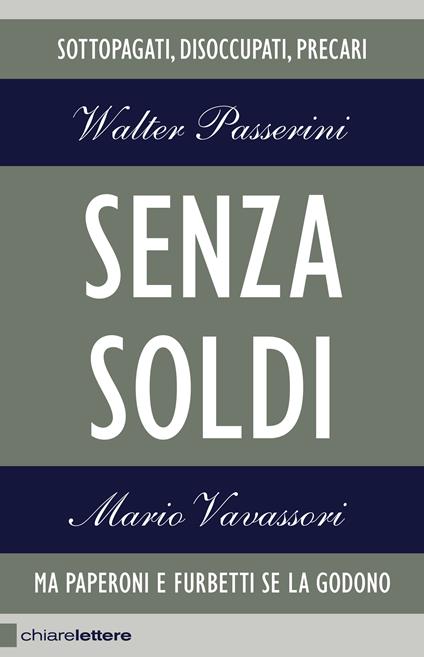 Senza soldi. Sottopagati, disoccupati, precari. Ma Paperoni e furbetti se la godono - Walter Passerini,Mario Vavassori - ebook