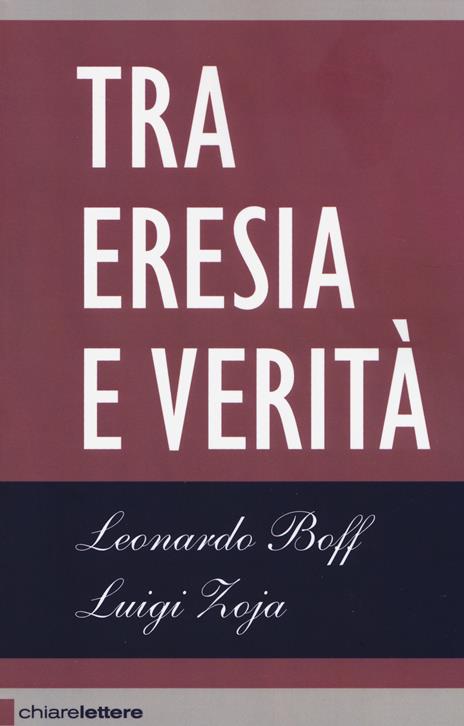 Tra eresia e verità - Leonardo Boff,Luigi Zoja - 2