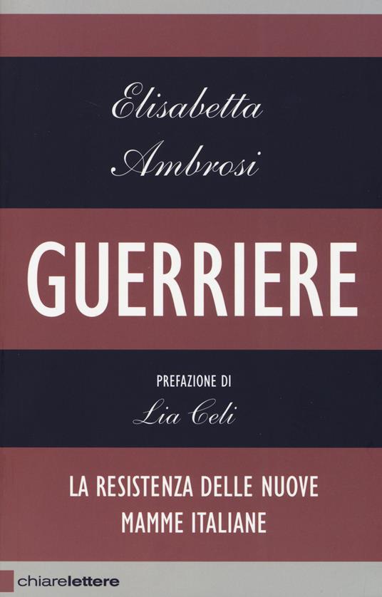 Guerriere. La resistenza delle nuove mamme italiane - Elisabetta Ambrosi - copertina