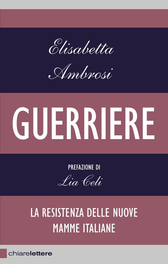 Guerriere. La resistenza delle nuove mamme italiane - Elisabetta Ambrosi - ebook