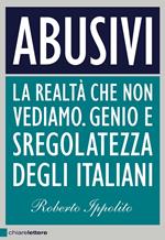 Abusivi. La realtà che non vediamo. Genio e sregolatezza degli italiani