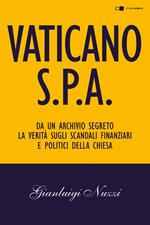 Vaticano S.p.A. Da un archivio segreto la verità sugli scandali finanziari e politici della Chiesa