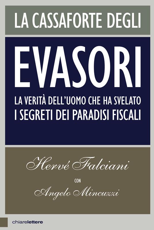 La cassaforte degli evasori. La verità dell'uomo che ha svelato i segreti dei paradisi fiscali - Hervé Falciani,Angelo Mincuzzi - ebook