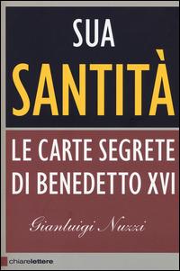 Sua Santità. Le carte segrete di Benedetto XVI - Gianluigi Nuzzi - copertina