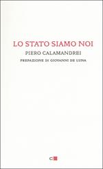 Lo Stato siamo noi. Solo con la partecipazione collettiva e solidale alla vita politica un popolo può tornare padrone di sé