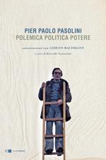 Pier Paolo Pasolini. Polemica politica potere. Conversazioni con Gideon Bachmann