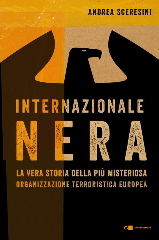 Internazionale nera. La vera storia della più misteriosa organizzazione terroristica europea - Andrea Sceresini - copertina