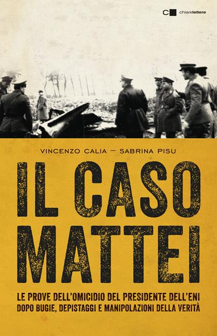 Il caso Mattei. Le prove dell'omicidio del presidente dell'Eni dopo bugie, depistaggi e manipolazioni della verità - Vincenzo Calia,Sabrina Pisu - ebook