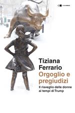 Orgoglio e pregiudizi. Il risveglio delle donne ai tempi di Trump