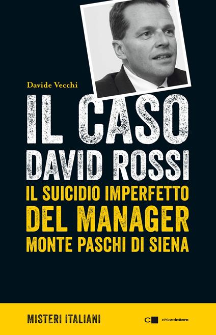 Il caso David Rossi. Il suicidio imperfetto del manager Monte dei Paschi di Siena - Davide Vecchi - copertina