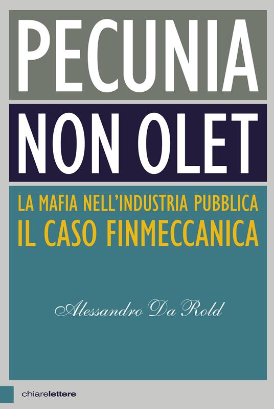 Pecunia non olet. La mafia nell’industria pubblica. Il caso Finmeccanica - Alessandro Da Rold - copertina