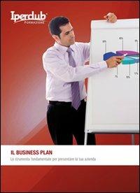 Il business plan. Lo strumento fondamentale per presentare la tua azienda - Dario Fresa - copertina