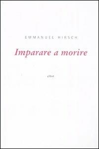 Imparare a morire - Emmanuel Hirsch - copertina