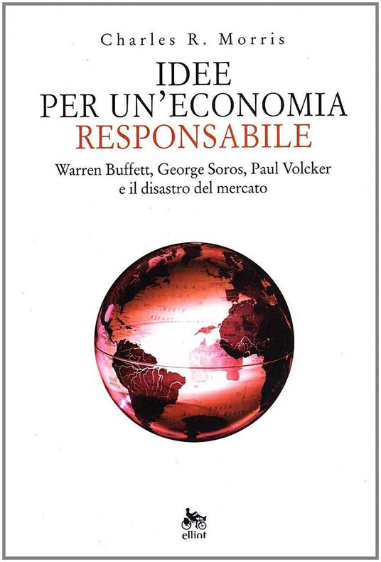 Idee per un'economia responsabile - Charles R. Morris - copertina