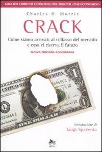 Crack. Come siamo arrivati al collasso del mercato e cosa ci riserva il futuro - Charles R. Morris - 3