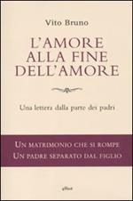 L'amore alla fine dell'amore. Una lettera dalla parte dei padri