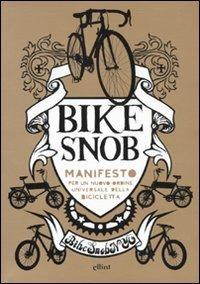 Bike snob. Manifesto per un nuovo ordine universale della bicicletta - Eben Weiss - copertina