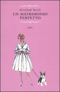 Un matrimonio perfetto - Winifred Wolfe - copertina