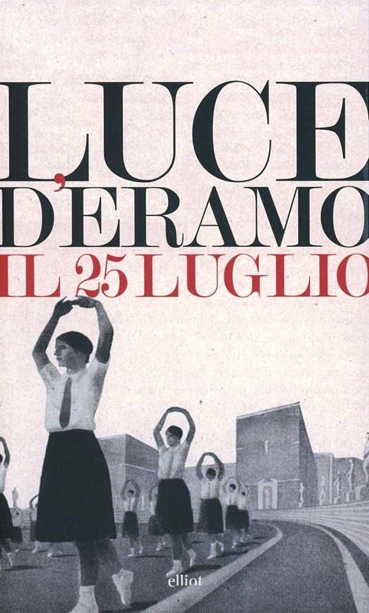 Il 25 luglio - Luce D'Eramo - Libro - Elliot - Lampi | IBS