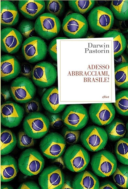 Adesso abbracciami, Brasile! - Darwin Pastorin - ebook