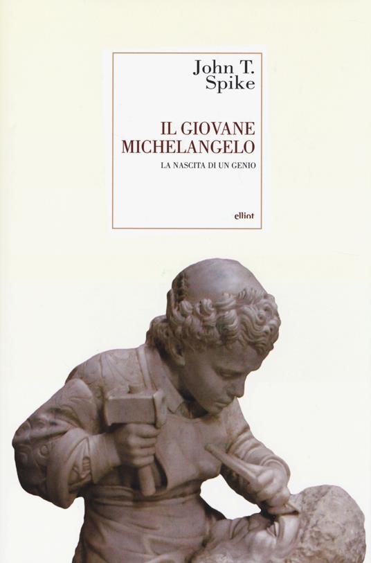 Il giovane Michelangelo. La nascita di un genio - John T. Spike - copertina