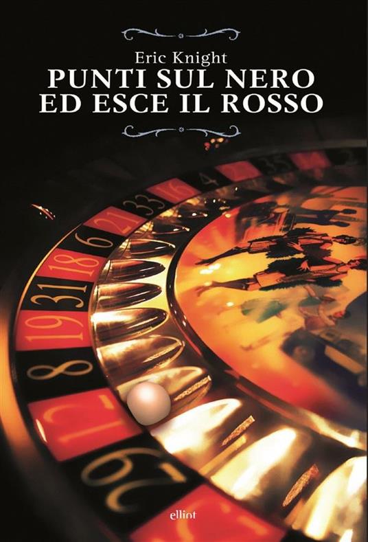 Punti sul nero ed esce il rosso - Eric Knight,Matteo Bavestrelli - ebook