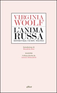 L'anima russa. Dostoevskij, Cechov, Tolstoj - Virginia Woolf - Libro -  Elliot - Maestri