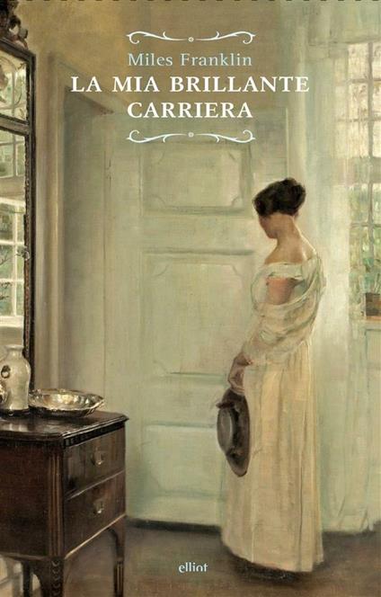 La mia brillante carriera - Miles Franklin,Valerio Fissore - ebook