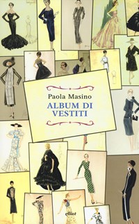 Album di vestiti - Paola Masino - Libro - Elliot - Raggi | IBS