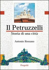 Il Petruzzelli. Storia di una città - Antonio Rossano - copertina